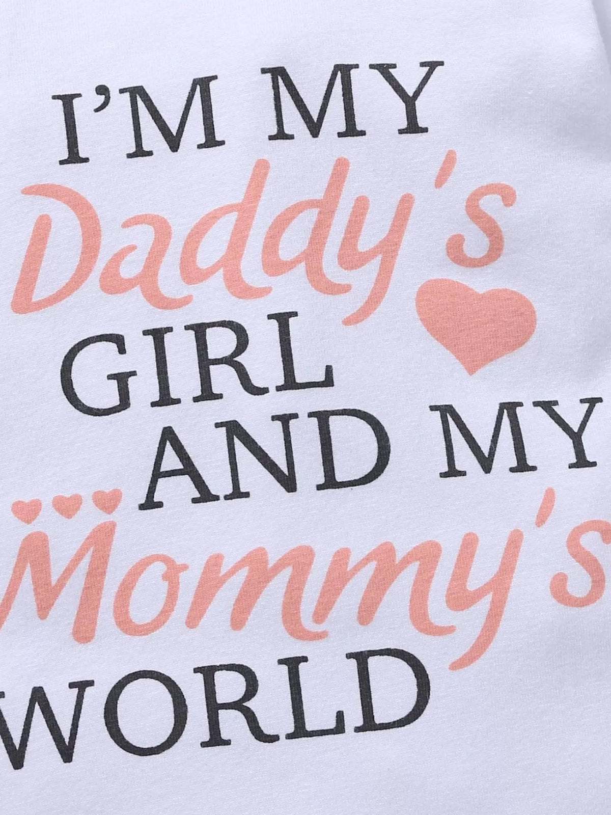 I’M MY Daddy’s GIRL AND MY Mommy’s WORLD lettering on a white bodysuit